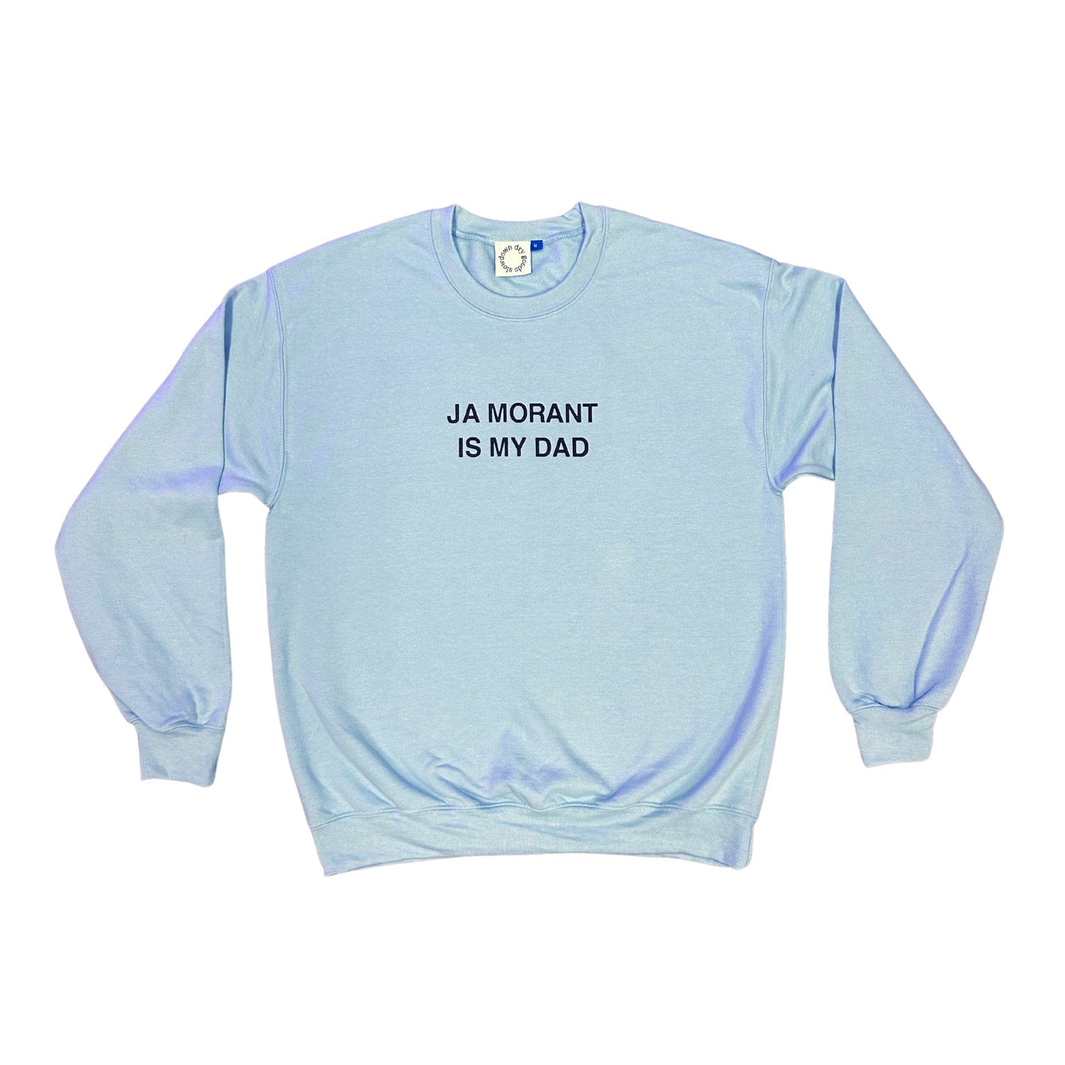 Ja Morant Is My Dad Light Blue Sweatshirt – Slowdown Dry Goods