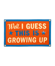 Well I Guess This Is Growing Up Camp Flag