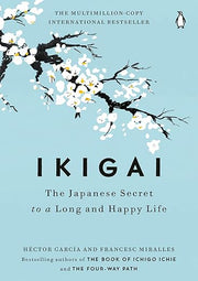 Ikigai, The Japanese Secret to a Long and Happy Life - Book - by Héctor García and Francesc Miralles