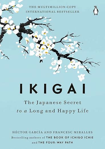 Ikigai, The Japanese Secret to a Long and Happy Life - Book - by Héctor García and Francesc Miralles