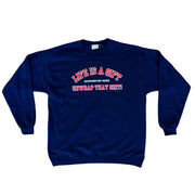 Life is a Gift on Navy Blue Sweatshirt