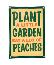Plant A Little Garden Eat A Lot Of Peaches Camp Flag • John