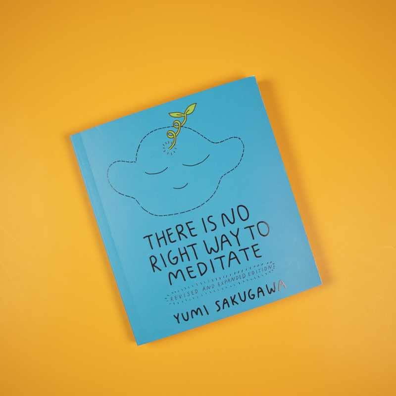 There Is No Right Way to Meditate by Yumi  Sakugawa