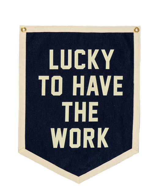 Lucky To Have The Work Camp Flag • x Oxford Pennant