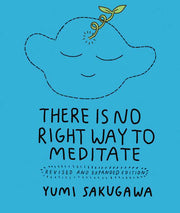 There Is No Right Way to Meditate by Yumi  Sakugawa