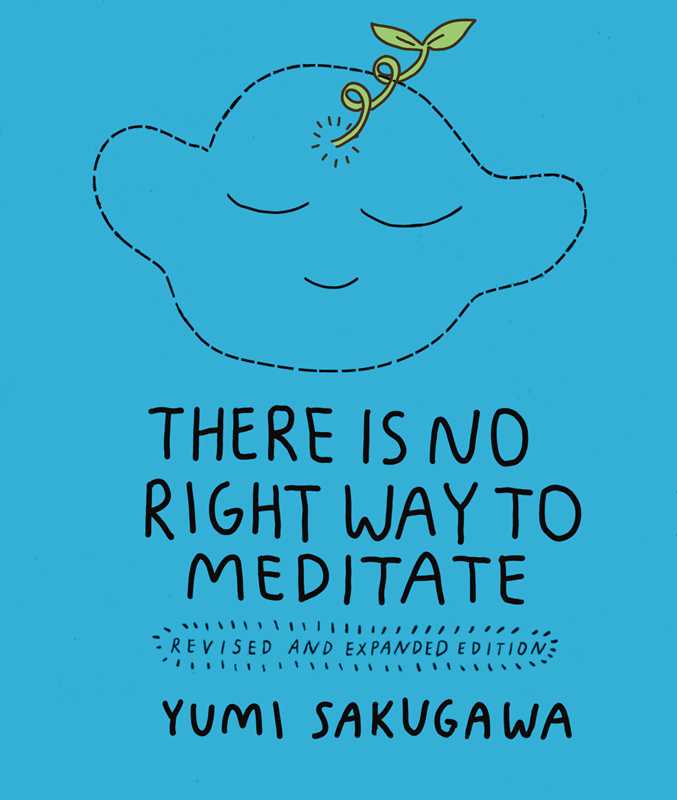 There Is No Right Way to Meditate by Yumi  Sakugawa