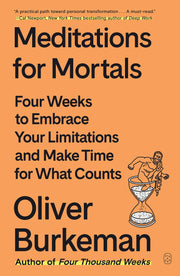 Meditations For Mortals: Embrace Limitations & Value Time #1